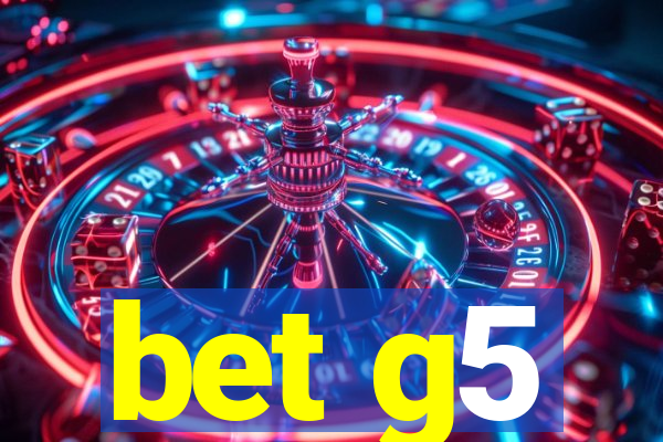 bet g5